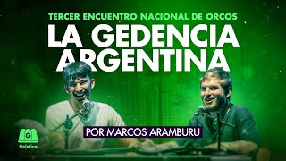 MARCOS ARAMBURU: LA GEDENCIA ARGENTINA | TERCER ENCUENTRO DE ORCOS ANÓNIMOS