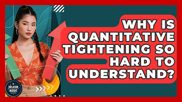Why Is Quantitative Tightening So Hard To Understand? - Inflation Insight Channel