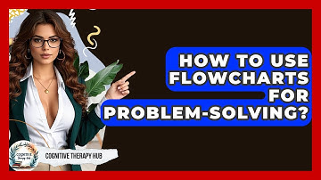 How To Use Flowcharts For Problem-Solving? - Cognitive Therapy Hub