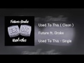 Future ft. Drake | Used To This (clean) Mp3