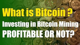 What is Bitcoin - Investing in Bitcoin Mining Profitable or Not? - Hashflare