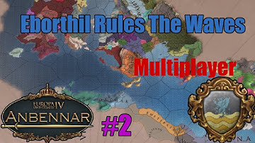 EU4 Anbennar: Eborthil Multiplayer #2