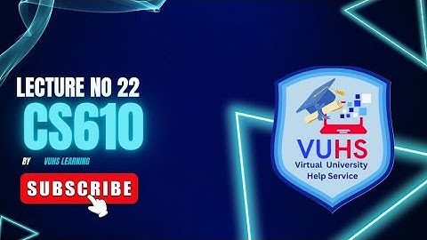 Cs610 Lecture 22 | Cs610 short lectures by Vuhslearning| cs610 Final term preparation