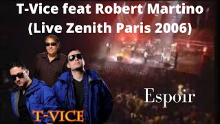 Video thumbnail of "T-Vice feat Robert Martino (Live Zenith Paris 2006) espoir"