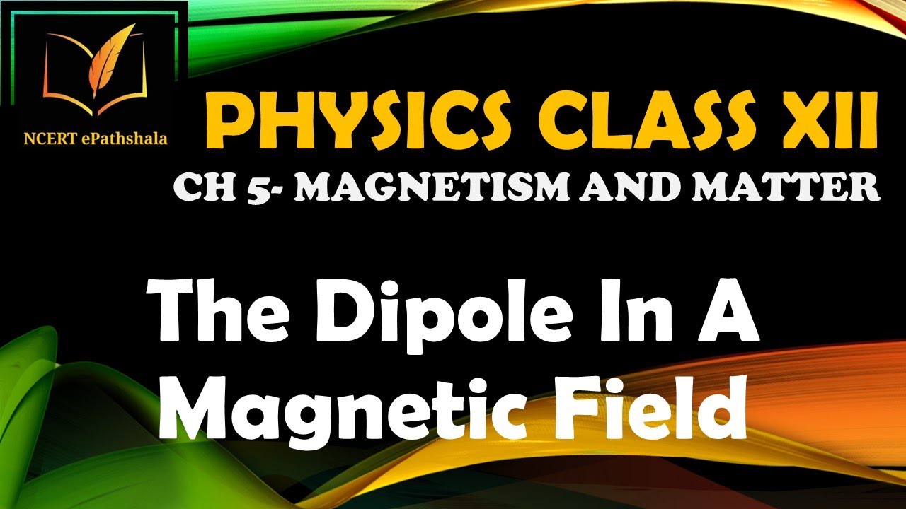 The Dipole In A Magnetic Field Physics Class 12th CBSE JEE the-dipole-in-a-magnetic-field-physics-class-12th-cbse-jee