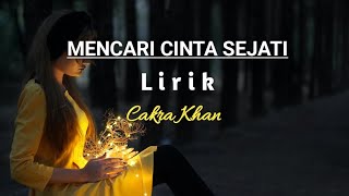 Mencari Cinta Sejati - Cakra Khan |Lirik(cover by Cindy Cintya Dewi)