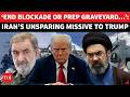 ‘Back Off Or Your Graveyard…’: Iran’s Unforgiving Threat To Trump &amp; Team If US Blockade Continues