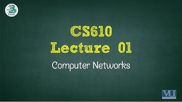 CS610 Lecture 01 | Computer Networks | Virtual University