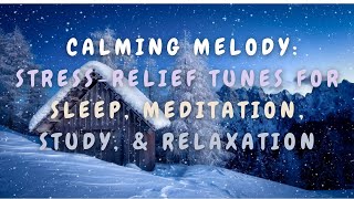 Listen 24/7 to this calming melody: Stress-relief tunes for sleep, meditation, study, \u0026 relaxation