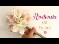 HORTENSIAS de FOAMI/GOMA EVA, flores de foami. Flower Hydrangea #HORTÊNCIA #rosa