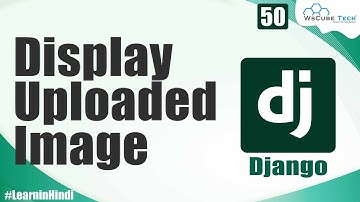 How to Display Uploaded Image in the Template in Django | Django Tutorial