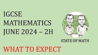 IGCSE Mathematics June 2024 - 4MA1/2H - What to Expect