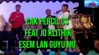 Cak percil cs bersama jo klithik - esem ...