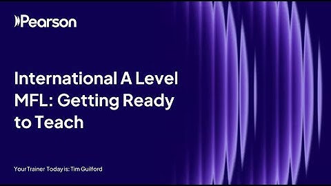 Getting Ready to Teach Pearson Edexcel International A Level Modern Foreign Languages