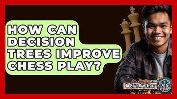 How Can Decision Trees Improve Chess Play? - The Board Game Xpert