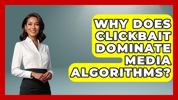 Why Does Clickbait Dominate Media Algorithms? - Media Literacy For Everyone