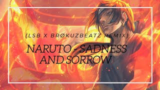 Naruto OST - Sadness and Sorrow (LSB x BrøkuzBeatz Remix)