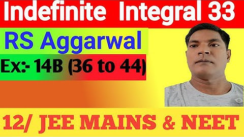 Indefinite Integral 33,RS Aggarwal, Ex:14B(Q 36 to 44),Class 12,Er.Rajesh gupta