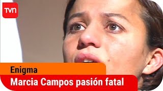 Marcia Campos pasión fatal | Enigma - T4E10