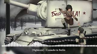 [Nightcore]  Cossacks in Berlin [Казаки в Берлине]