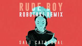 Смотреть клип Salt Cathedral - Rude Boy (Robotaki Remix) [Ultra Music]