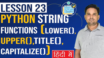 Python String Functions { lower(),upper(),title(),capitalize()} | Python Tutorial ( Lesson 23 )