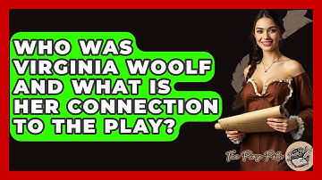 Who Was Virginia Woolf And What Is Her Connection To The Play? - The Prose Path