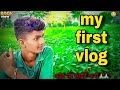 My first vlog   my first on youtube   bablu banna vlog myfirstvlog