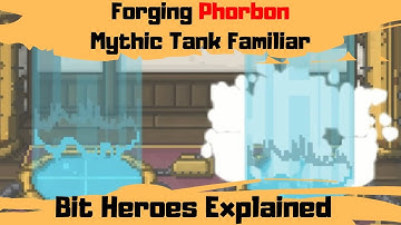 Bit Heroes - Forging Phorbon - Mythic Tank Familiar (Raid 7)