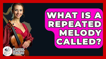 What Is A Repeated Melody Called? - Classical Serenade