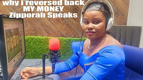 "WHY I REVERSED MY MONEY BACK" - ZIPPORAH ERIC SPEAKS