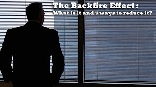 The Backfire effect: What it is and 3 ways to prevent it