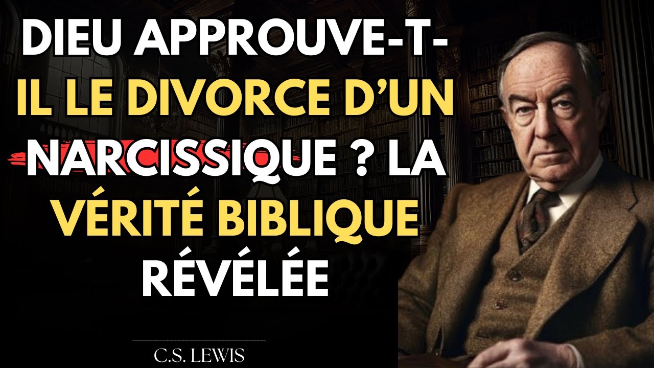Dieu Approuve-t-il le Divorce d’un NARCISSIQUE ? La Vérité Biblique RÉVÉLÉE | C.S. Lewis