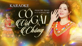 CÔ GÁI VÓT CHÔNG - KARAOKE | PHẠM THU TRANG - Như bao cô gái ở trên non...