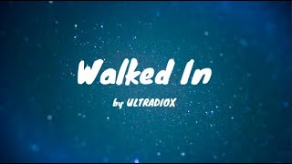 ULTRADIOX - Walked In (Lyrics)