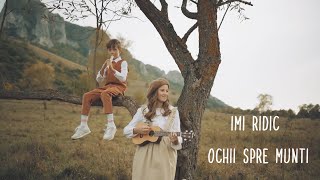Sofia si Ayan Timofte - Imi ridic ochii spre munti | Official Video