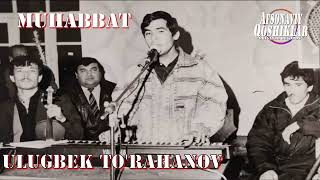 Ulugbek To'rahanov-Muhabbat | Улугбек Тураханов-Мухаббат