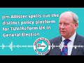 Jim allister spells out the distinct policy platform for tuvreform uk in general election