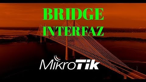 BRIDGE MIKROTIK || INTERFAZ || TUTORIALES