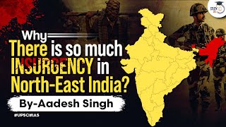 Reasons behind North-East Insurgency | Tribal and Ethnic Conflicts | Internal Security | UPSC