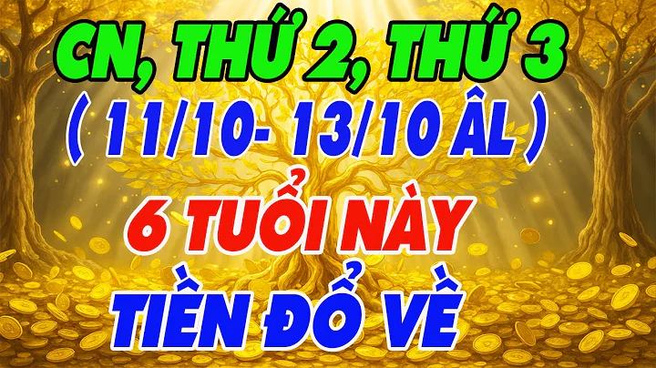 Hé Lộ 6 Con Giáp Gặp May Mắn Lớn , Tiền Đổ Về Như Thác Nước Đúng 3 Ngày 11-13/10 ÂL