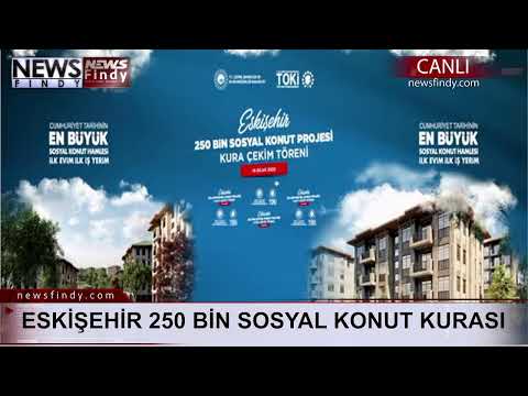 #Canlı - Eskişehir 250 BİN Sosyal Konut Kura Çekilişi