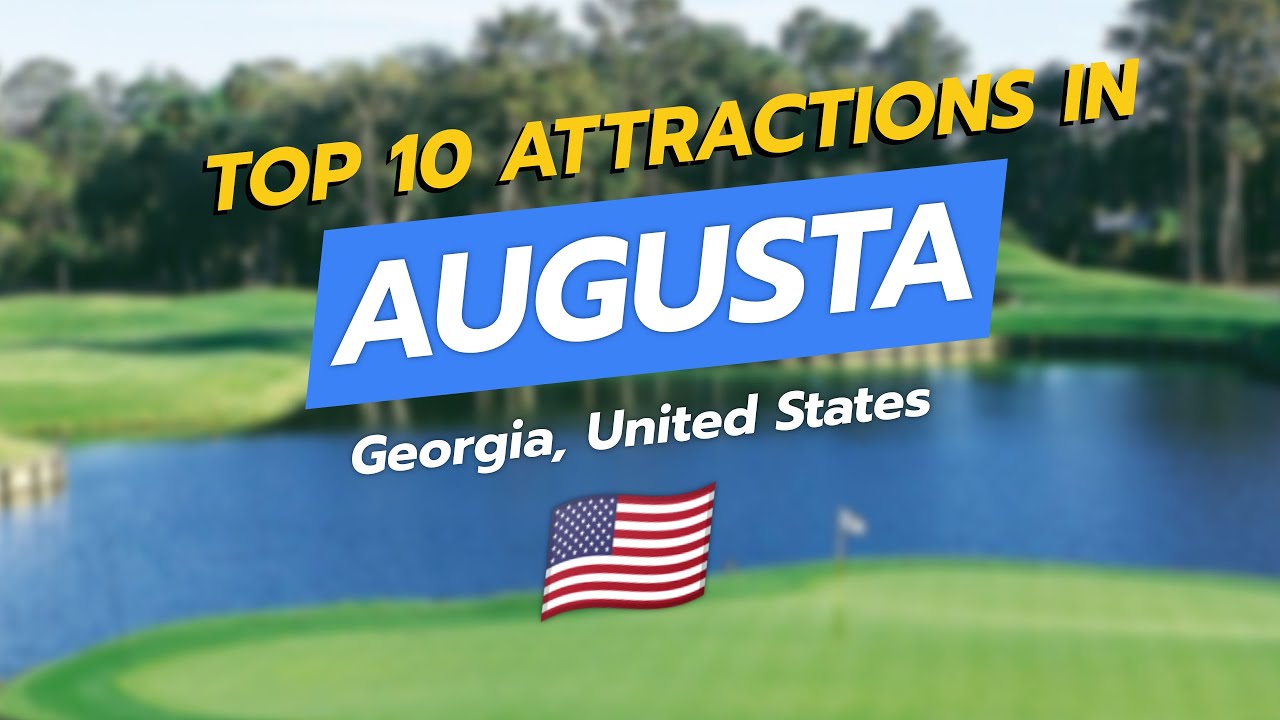 Top 10 Must-See Attractions in Augusta, Georgia! 🏌️‍♂️🌳🎨