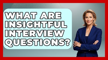What Are Insightful Interview Questions? - Job Success Network