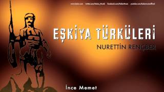 Nurettin Rençber - İnce Memet [Eşkiya Türküleri © 1996 Kalan Müzik]