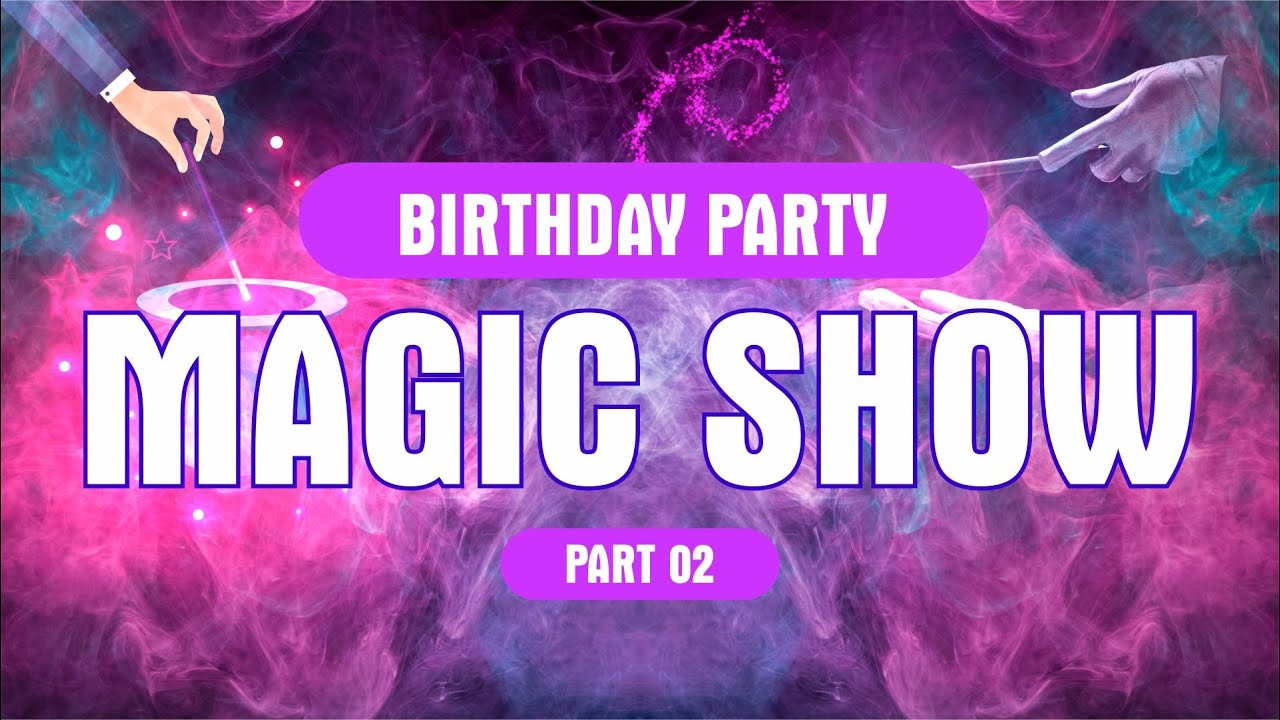 Part 2 The best Magic show at the birthday party.