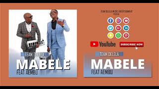 Download Lagu Team Delela - Mabele Feat Aembu (Official Audio) MP3