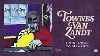 Townes Van Zandt - Goin&#39; Down to Memphis (Official Audio)