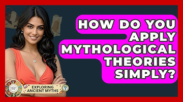 How Do You Apply Mythological Theories Simply? - Exploring Ancient Myths