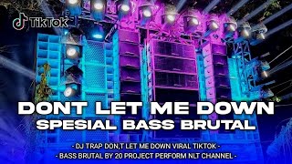 YANG KALIAN CARI DJ TRAP DON,T LET ME DOWN - VIRAL TIKTOK BASS BRUTAL BY 20PROJECT